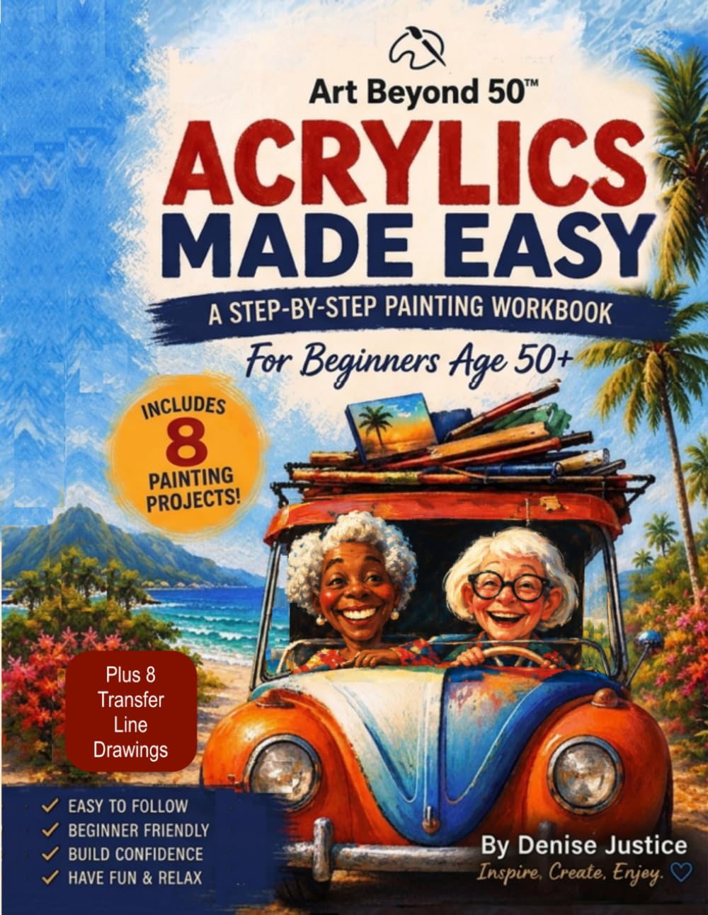 ler totalmente Acrylics Made Easy: A Step-by-Step Painting Workbook for Beginners Age 50+ (Art Beyond 50)