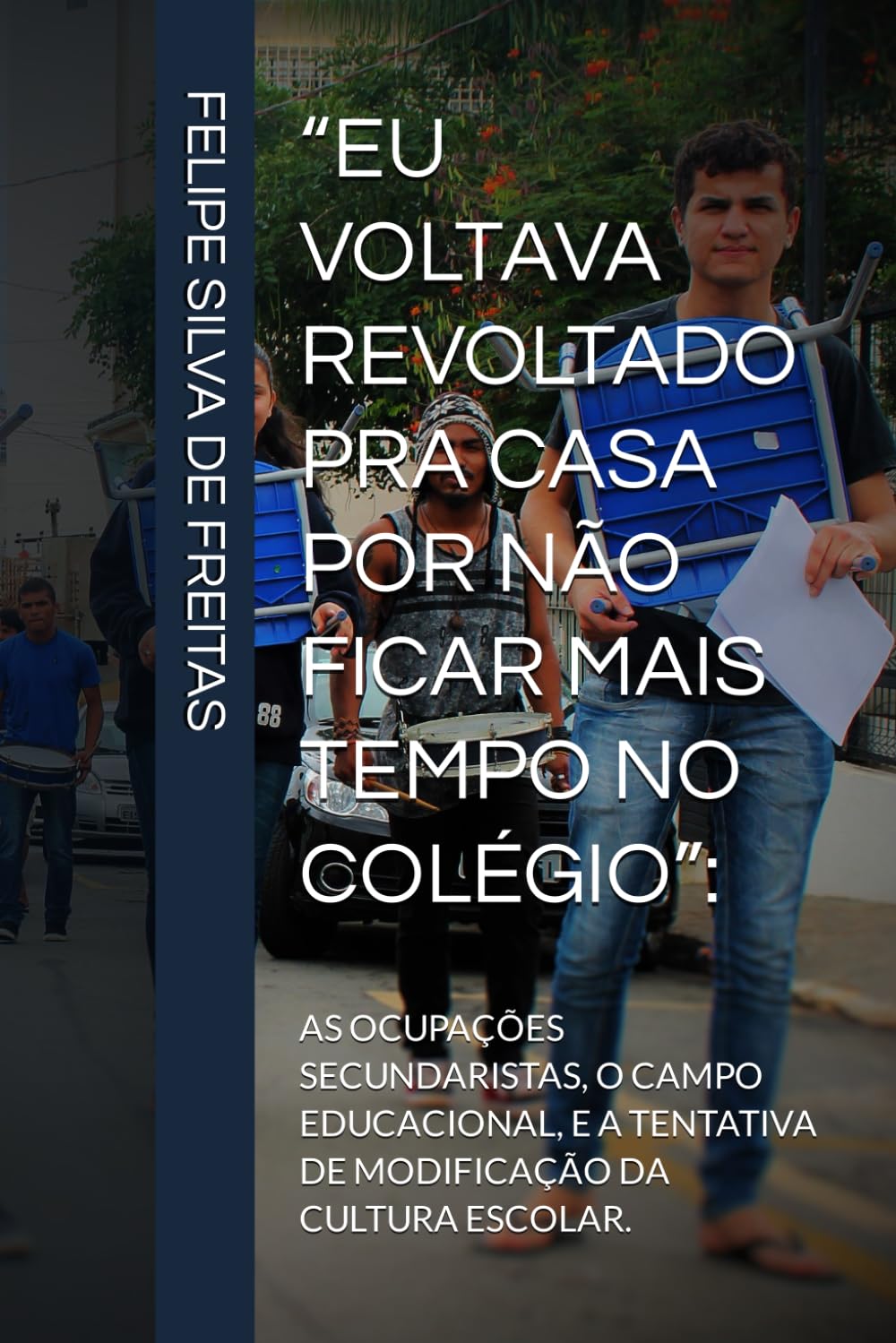 ler totalmente "Eu Voltava Revoltado Pra Casa Por Não Ficar Mais Tempo No Colégio":: As Ocupações Secundaristas, O Campo Educacional, E a Tentativa de Modificação Da Cultura Escolar.
