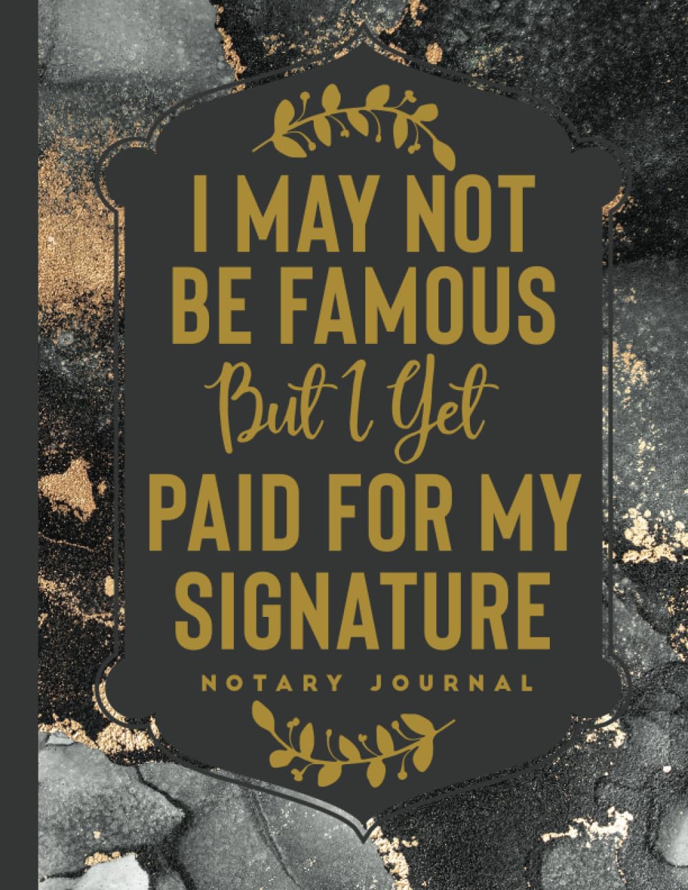 capítulo por capítulo baixar I May Not Be Famous But I Get Paid For My Signature: Notary Journal | Official Notary Public Journal to Record Notarial Acts (Marble GOLD Themed)