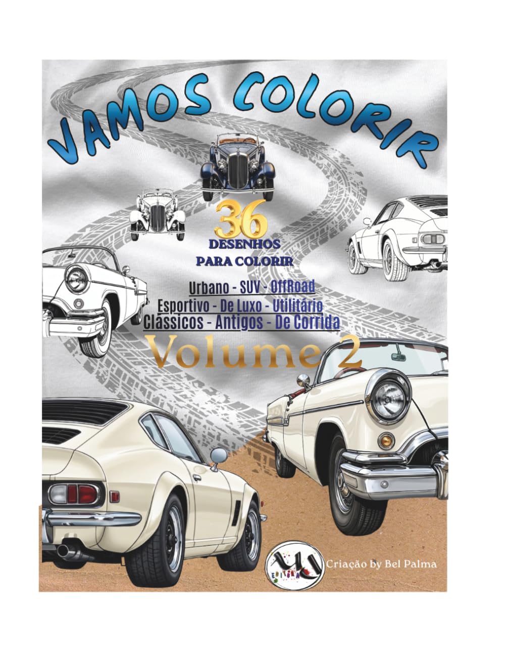 Vamos Colorir: Mundo das Máquinas Incríveis — Volume 2: Livro de colorir com 36 desenhos de carros clássicos, esportivos, SUVs, off-road e máquinas de corrida (Portuguese Edition) baixar o livro de graça