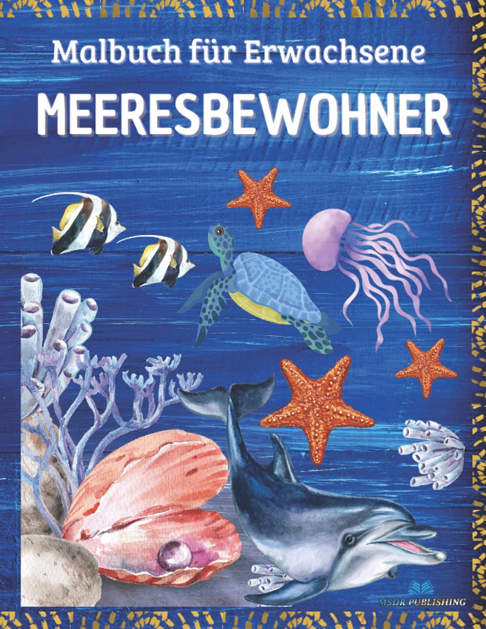 ler totalmente MEERESBEWOHNER - Malbuch für Erwachsene: Meereslebewesen mit entspannenden Meeresszenen, tropischen Fischen, wunderschönen Wasserlebewesen und Meerestieren (German Edition)