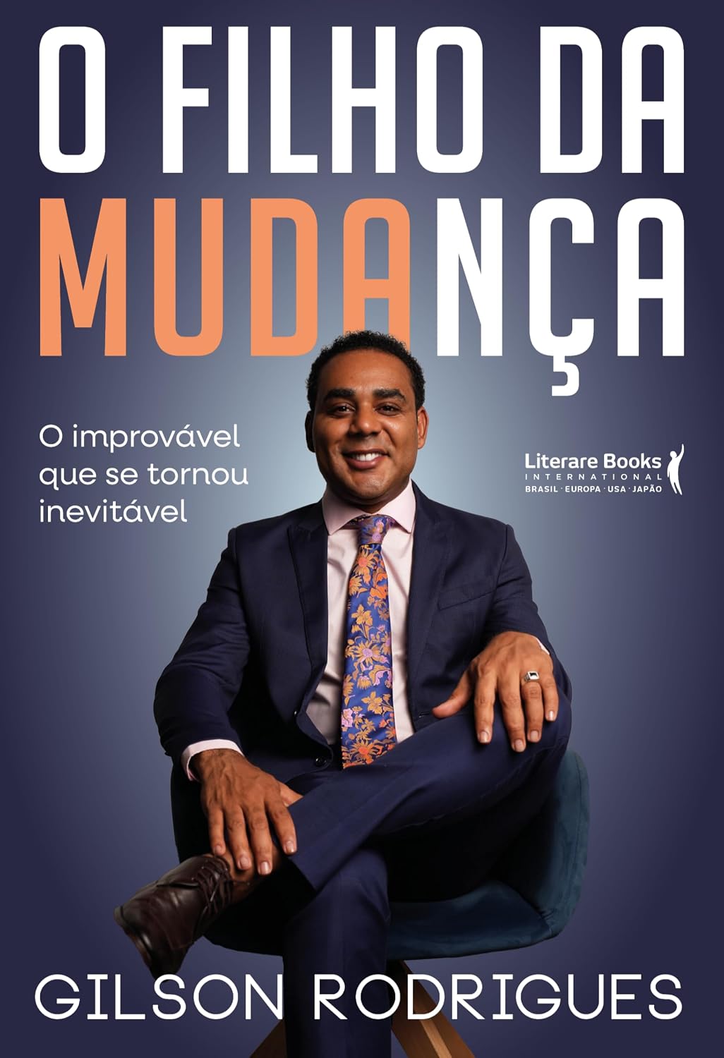 O Filho da Mudança: O Improvável que se Tornou Inevitável (Volume 1)