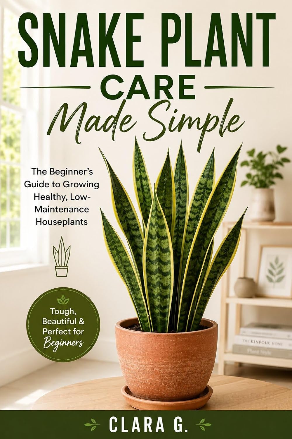 Snake Plant Care Made Simple: A Practical Beginner's Guide to Growing Healthy Indoor Plants (English Edition) baixar livro de graça