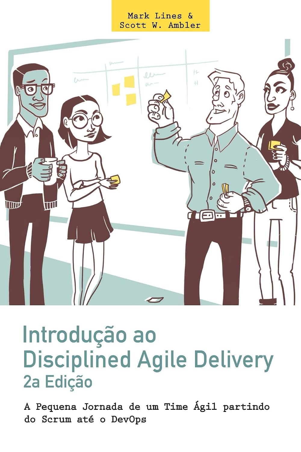 Introdução ao Disciplined Agile Delivery 2a Edição: A Pequena Jornada de um Time Ágil partindo do Scrum até o DevOps baixar livro de graça