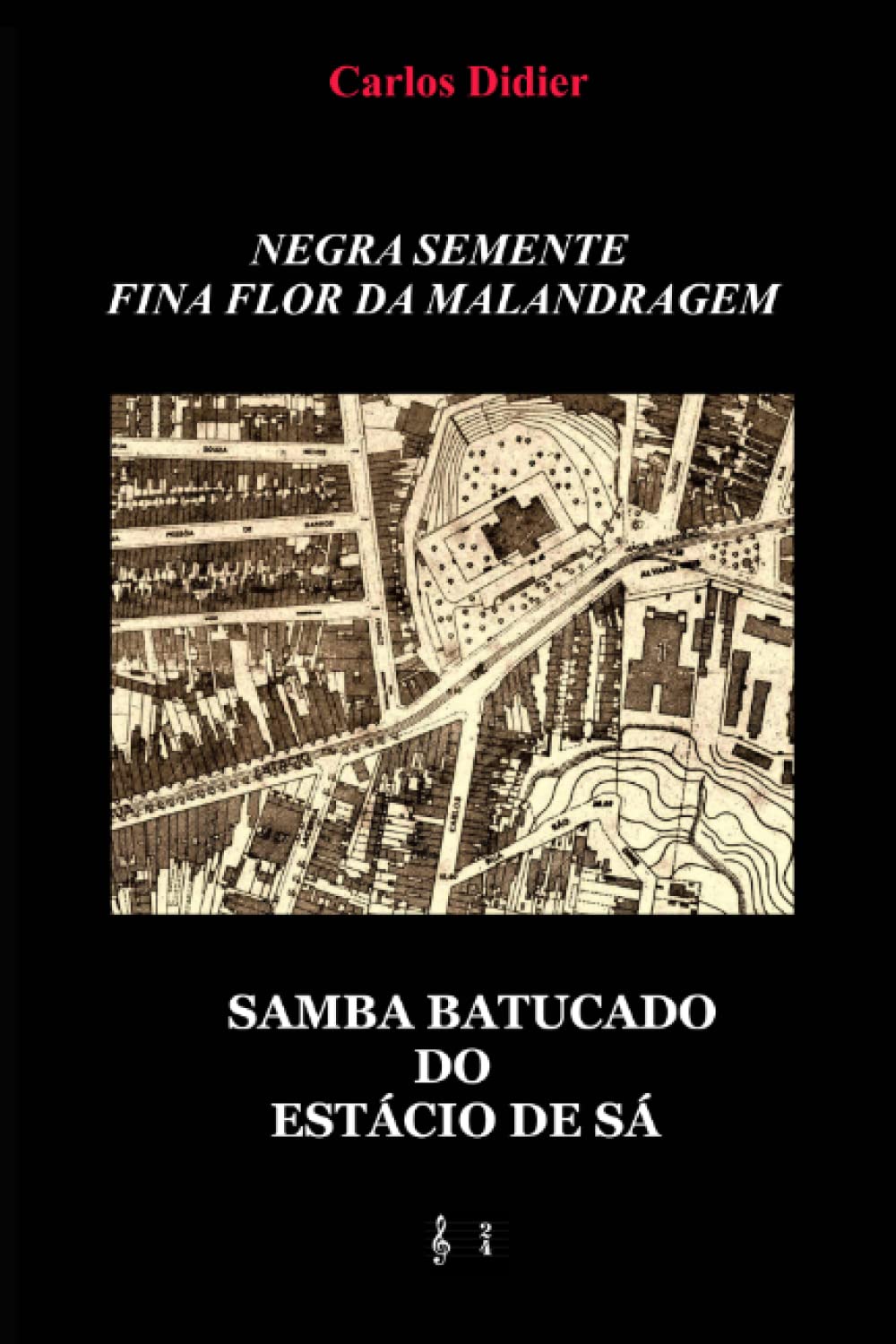 Negra semente, fina flor da malandragem: samba batucado do Estacio de Sa baixar o livro de graça