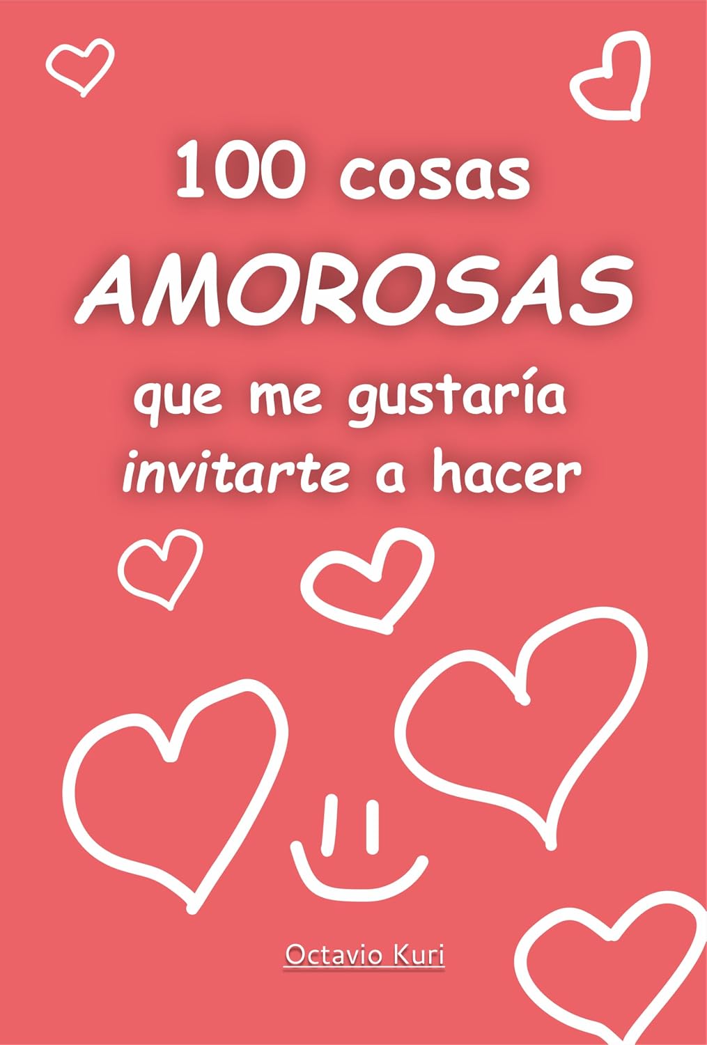 ler totalmente 100 cosas amorosas que me gustaría invitarte a hacer (Spanish Edition)