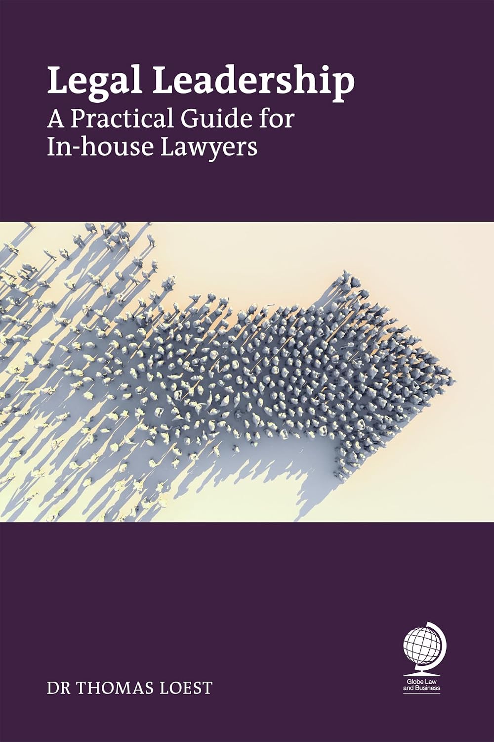 Legal Leadership: A Practical Guide for In-House Lawyers (English Edition)