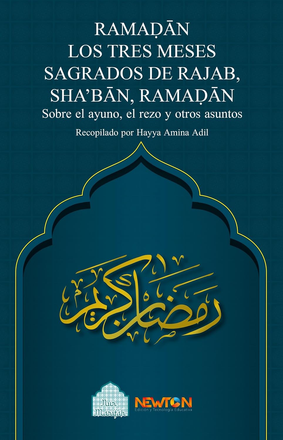 ler totalmente RAMAḌÁN LOS TRES MESES SAGRADOS DE RAJAB, SHA’BÁN, RAMAḌÁN (Spanish Edition)