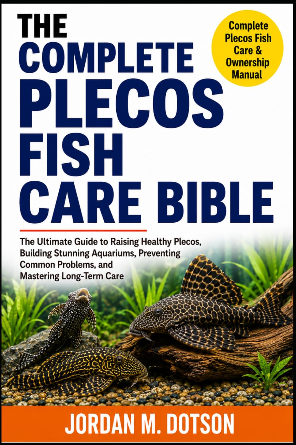 The Complete Plecos Fish Care Bible: The Ultimate Guide to Raising Healthy Plecos, Building Stunning Aquariums, Preventing Common Problems, and Mastering Long-Term Care baixar o livro de graça