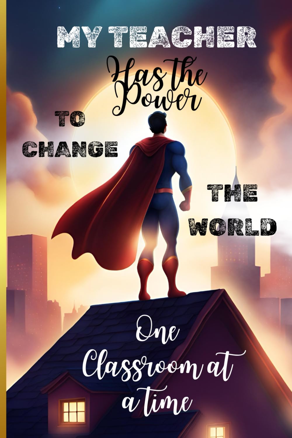 My Teacher Has the Power to Change the World: Teacher Appreciation Gift | Notebook, Journal | For Teacher Gift from student | Retirement, End of Year... 9 inch | Soft Cover | Matte (French Edition) baixar livro de graça