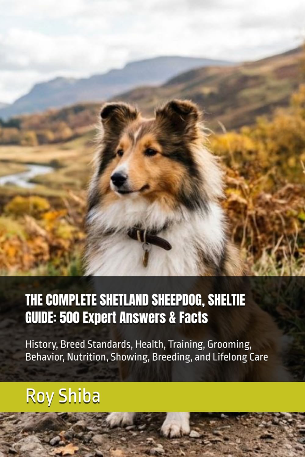 ler totalmente THE COMPLETE SHETLAND SHEEPDOG, SHELTIE GUIDE: 500 Expert Answers & Facts: History, Breed Standards, Health, Training, Grooming, Behavior, Nutrition,... Lifelong Care (The Complete Dog Guide Series)