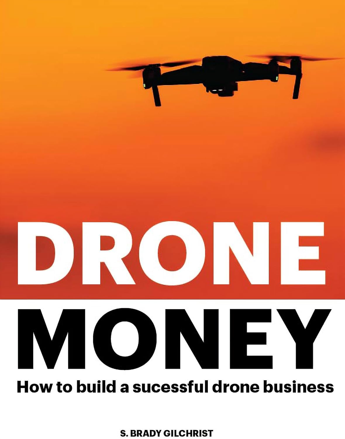 ler totalmente Drone Money: How to build a Successful drone business (English Edition)