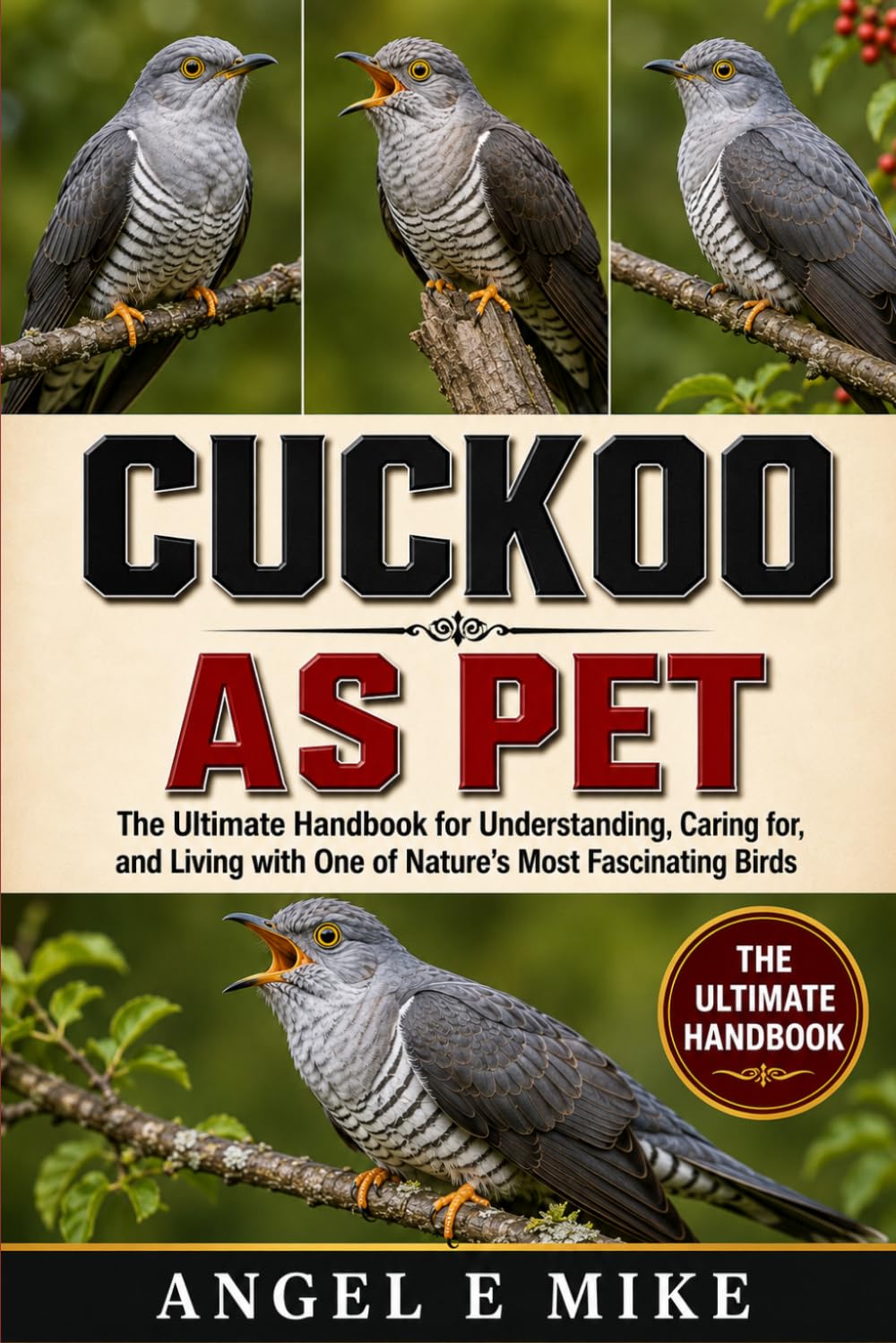 Cuckoo as Pet: The Ultimate Handbook for Understanding, Caring for, and Living with One of Nature's Most Fascinating Birds baixar livro de graça