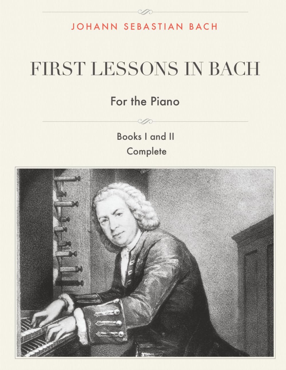 ler totalmente First Lessons in Bach, Books I and II Complete for the Piano: 28 Short Pieces for Piano