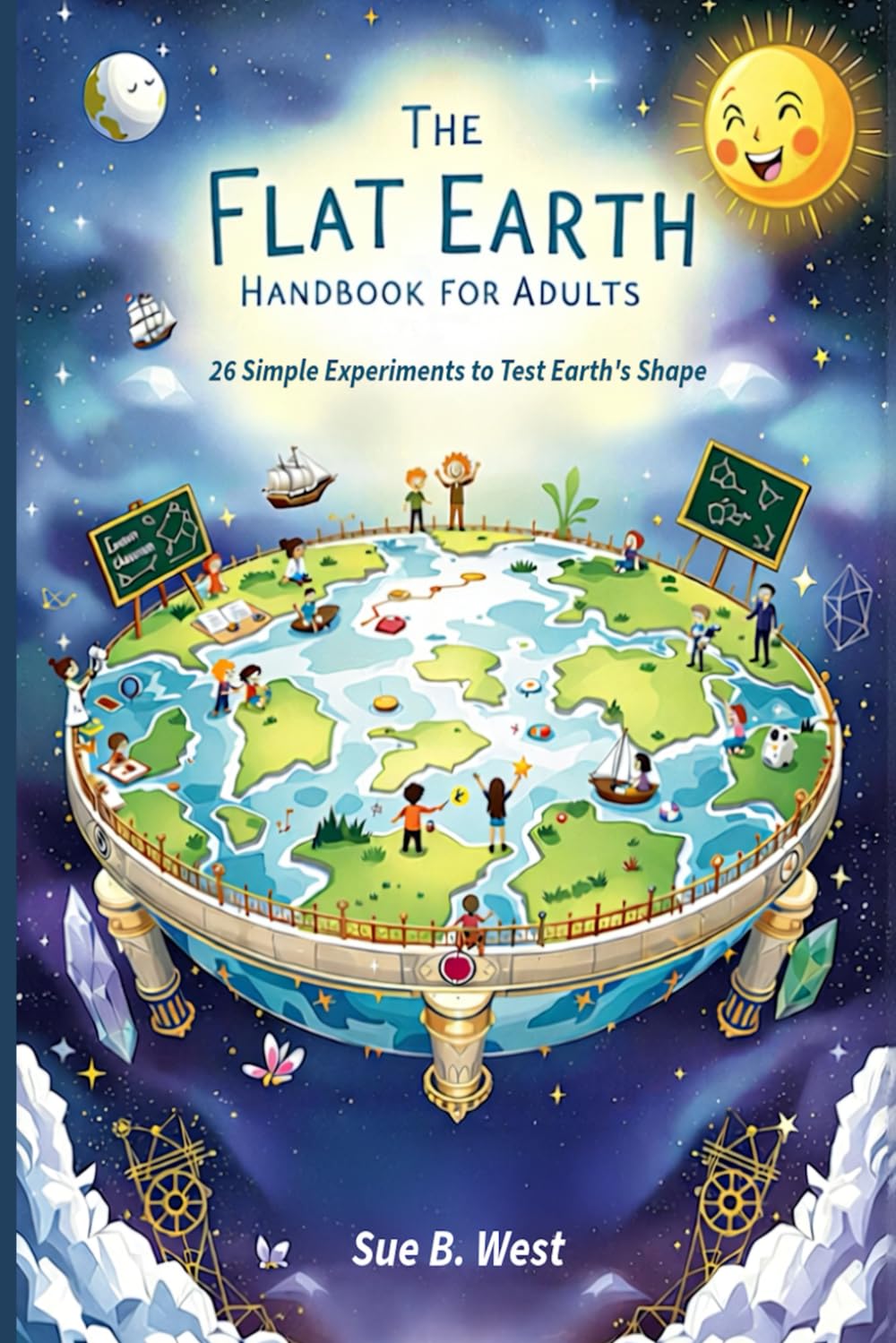 The Flat Earth Handbook for Adults: 26 Simple Experiments to Test Earth's Shape (The Flat Earth Handbook for Parents: 20 Creative Lessons for Homeschool Kids)