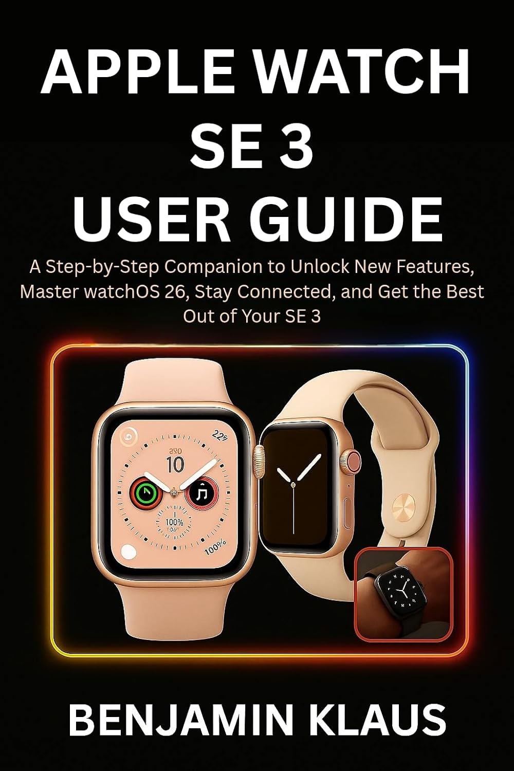 capítulo por capítulo baixar Apple Watch SE 3 User Guide: A Step-by-Step Companion to Unlock New Features, Master watchOS 26, Stay Connected, and Get the Best Out of Your SE 3 (English Edition)