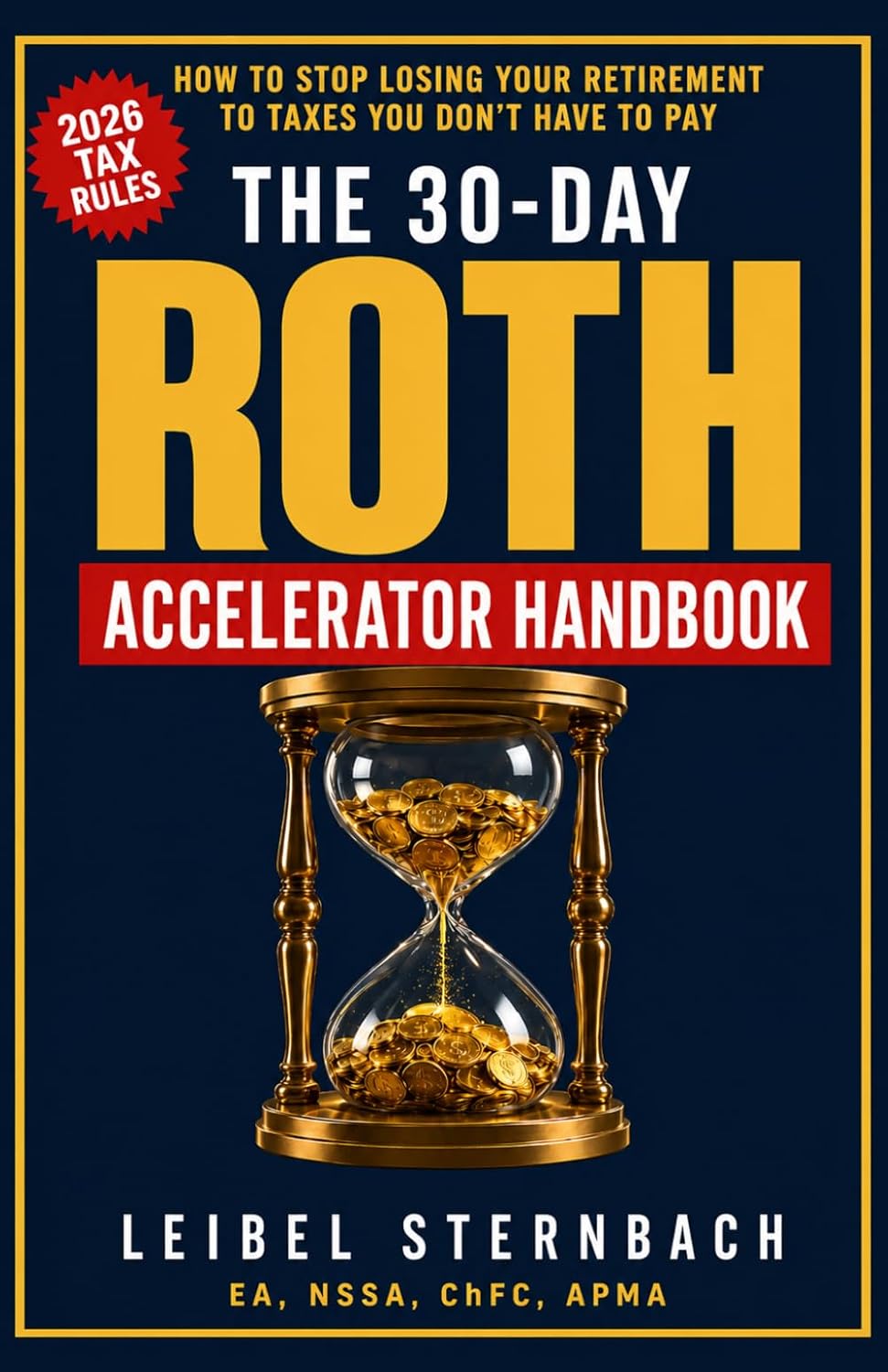 The 30-Day Roth Accelerator Handbook: How to Stop Losing Your Retirement to Taxes You Don't Have to Pay baixar livro de graça