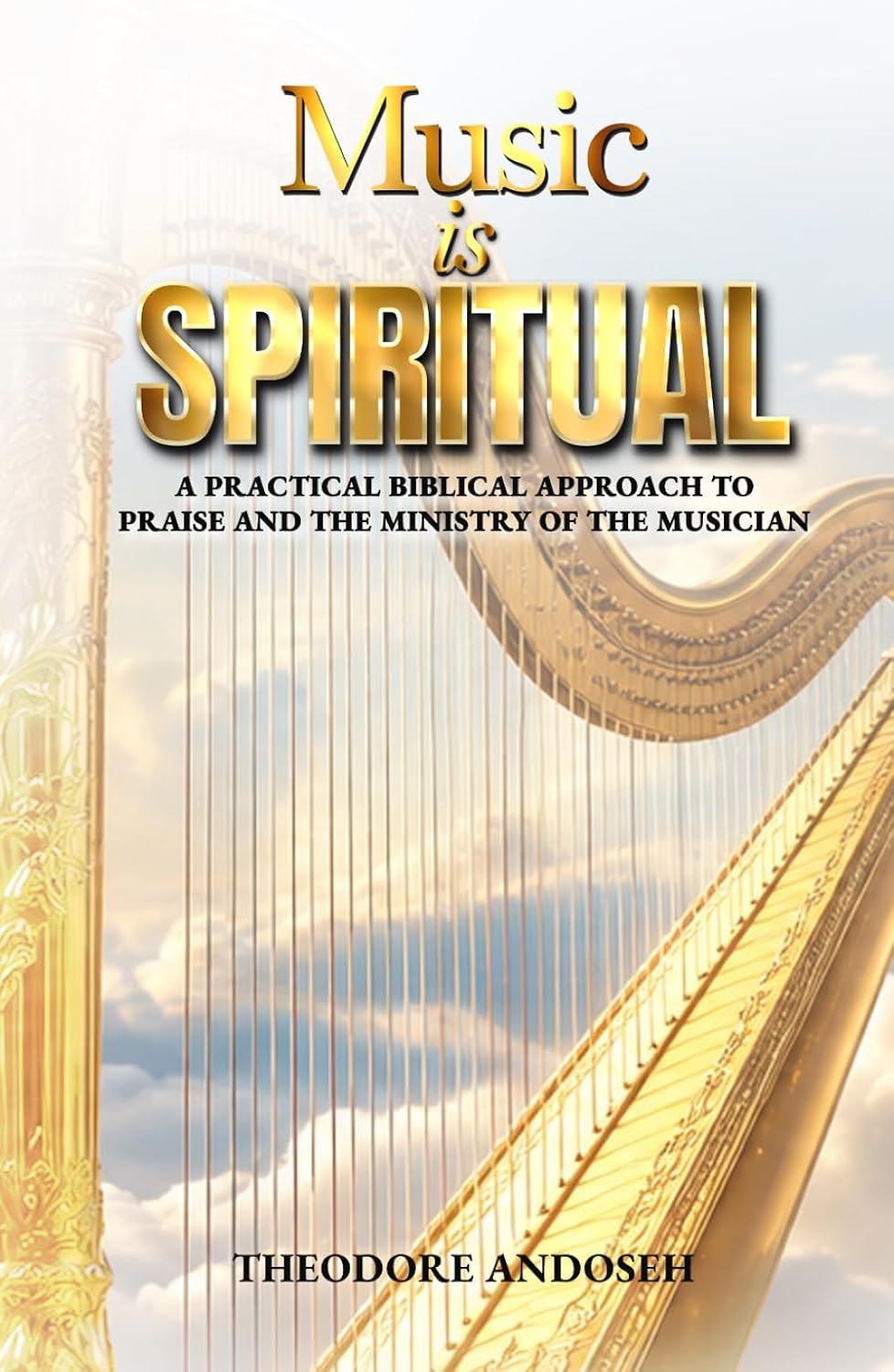 ler totalmente Music is Spiritual: A Practical Biblical Approach to Praise and the Ministry of the Musician