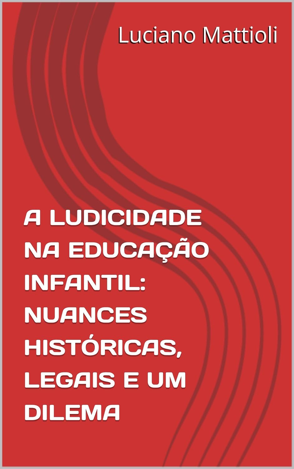 ler totalmente A LUDICIDADE NA EDUCAÇÃO INFANTIL: NUANCES HISTÓRICAS, LEGAIS E UM DILEMA