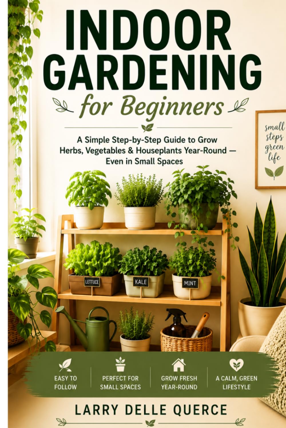 Indoor Gardening for Beginners: A Simple Step-by-Step Guide to Grow Herbs, Vegetables & Houseplants Year-Round — Even in Small Spaces baixar o livro de graça