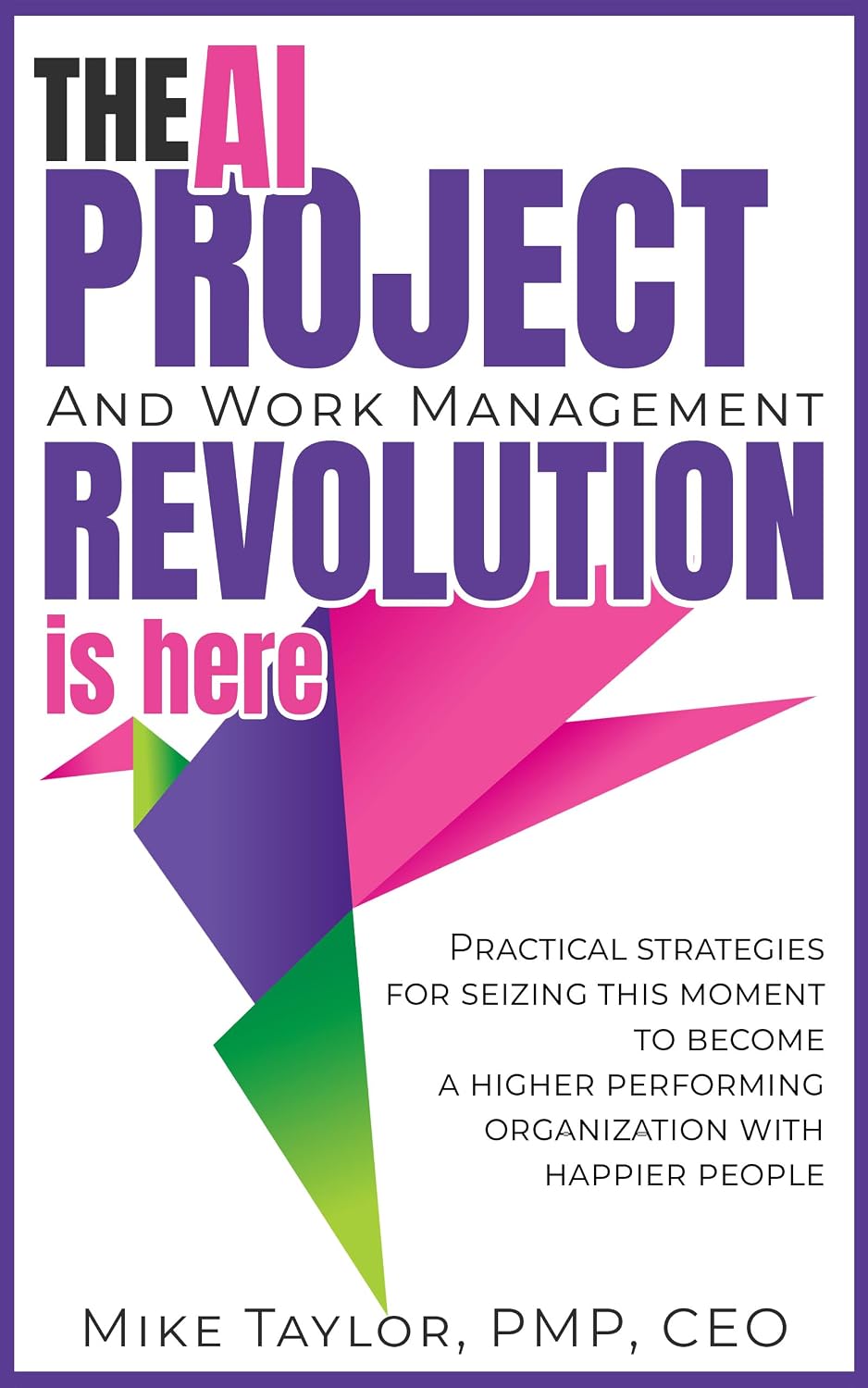 The AI Project and Work Management Revolution is here!: Practical Strategies for Seizing this Moment to Become a Higher Performing Organization with Happier People (English Edition) baixar livro de graça