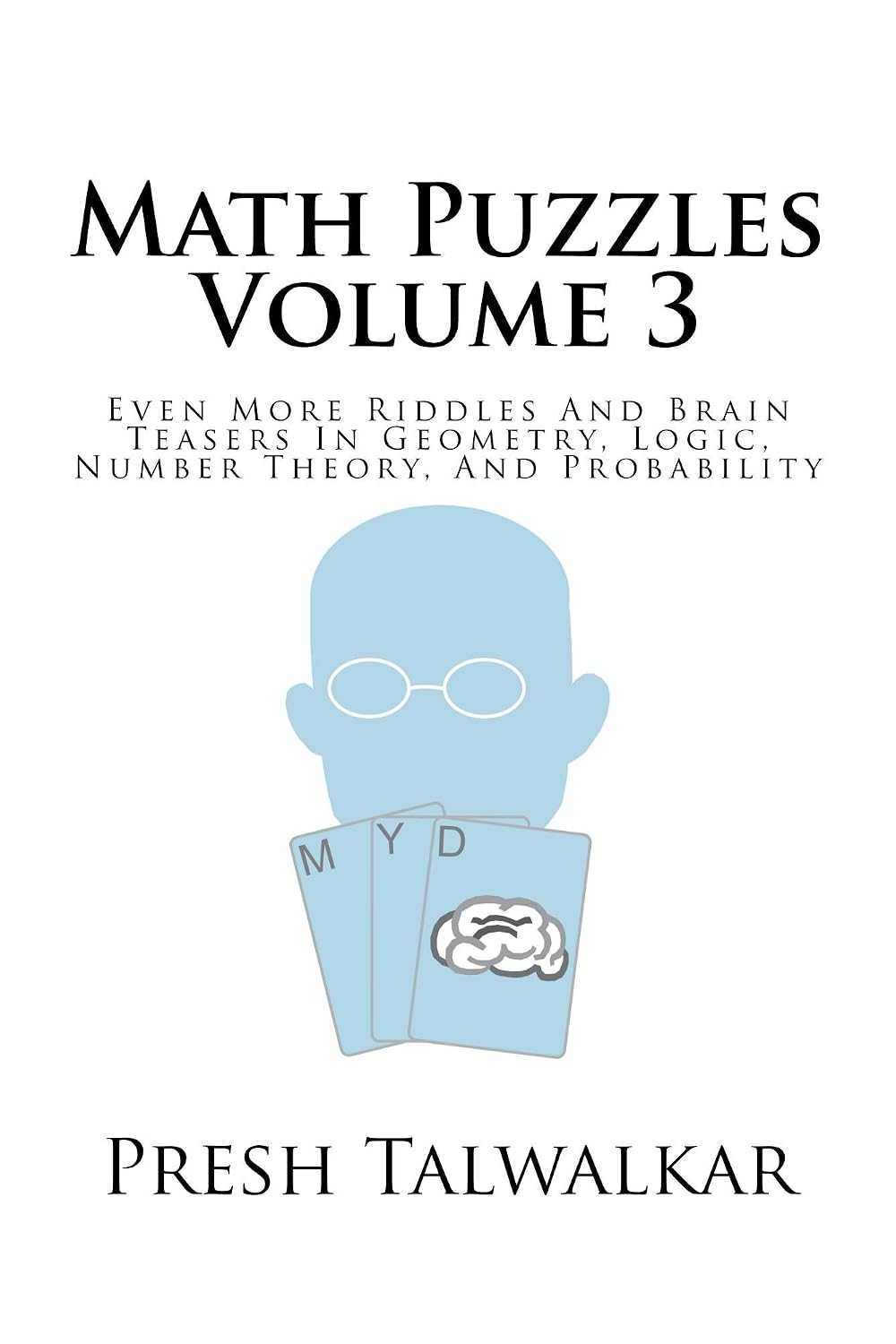 ler totalmente Math Puzzles Volume 3: Even More Riddles And Brain Teasers In Geometry, Logic, Number Theory, and Probability (English Edition)