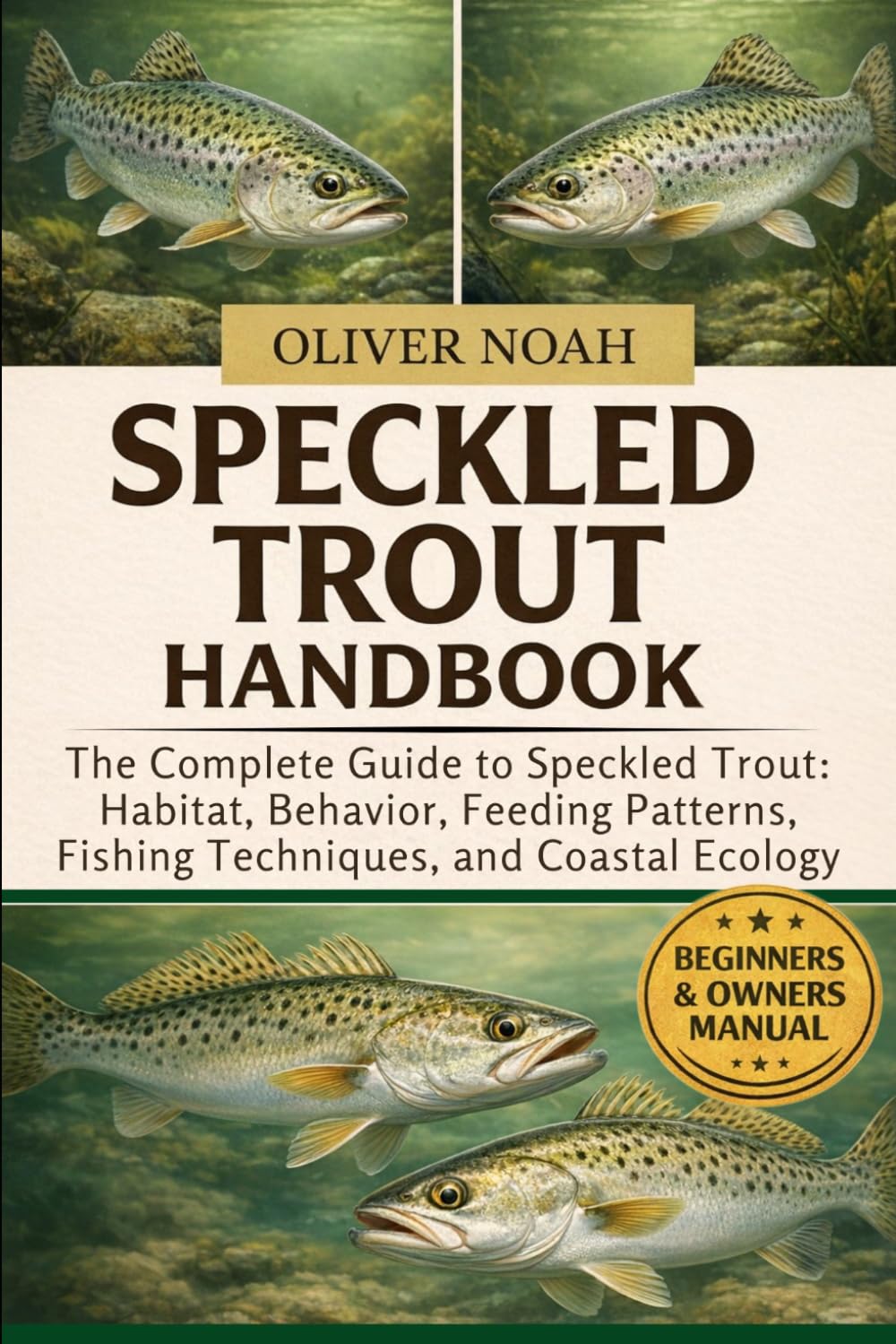 Speckled Trout Handbook: The Complete Guide to Speckled Trout: Habitat, Behavior, Feeding Patterns, Fishing Techniques, and Coastal Ecology baixar o livro de graça