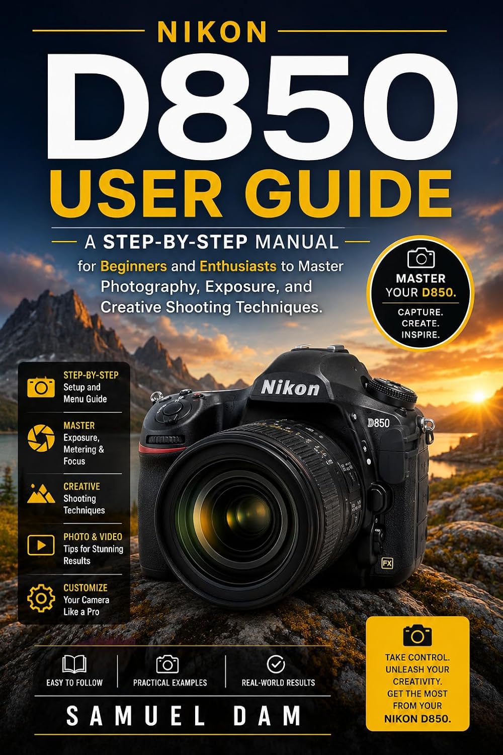 ler totalmente NIKON D850 USER GUIDE: A step-by-step Manual for Beginners and Enthusiasts to Master Photography, Exposure, and Creative Shooting Techniques. (English Edition)
