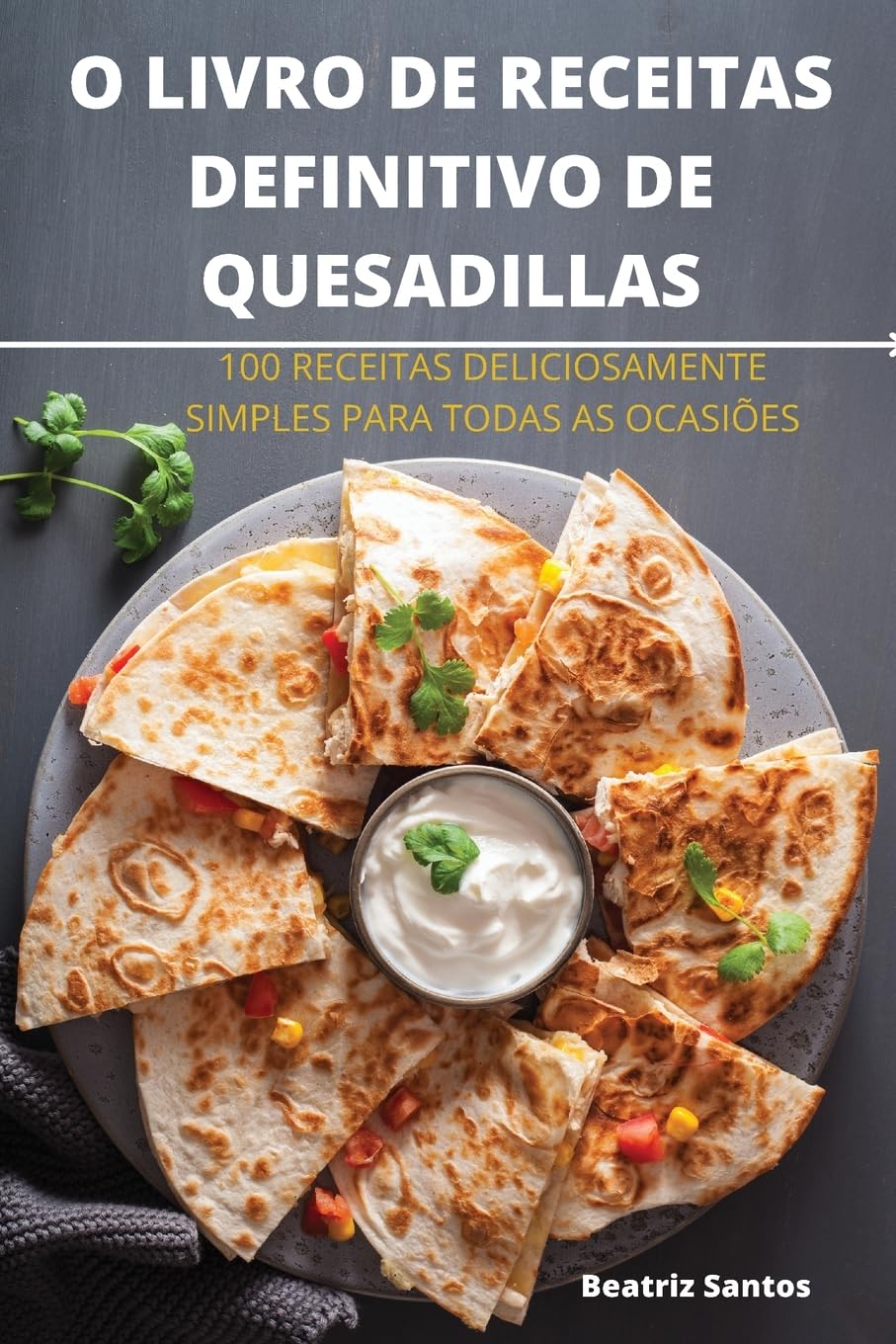 O LIVRO DE RECEITAS DEFINITIVO DE QUESADILLAS baixar o livro de graça