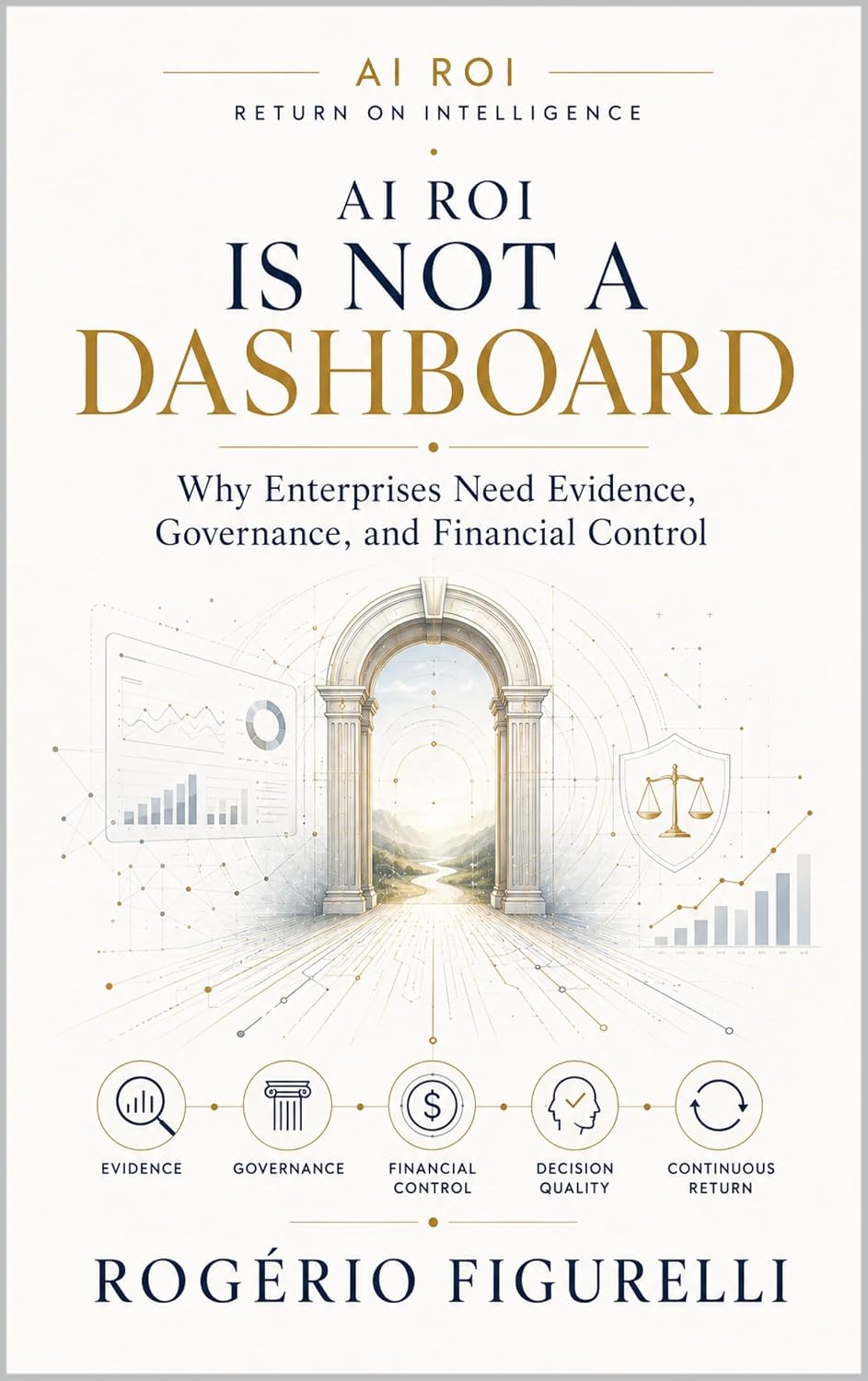 AI ROI Is Not a Dashboard: Why Enterprises Need Evidence, Governance, and Financial Control (English Edition) baixar o livro de graça