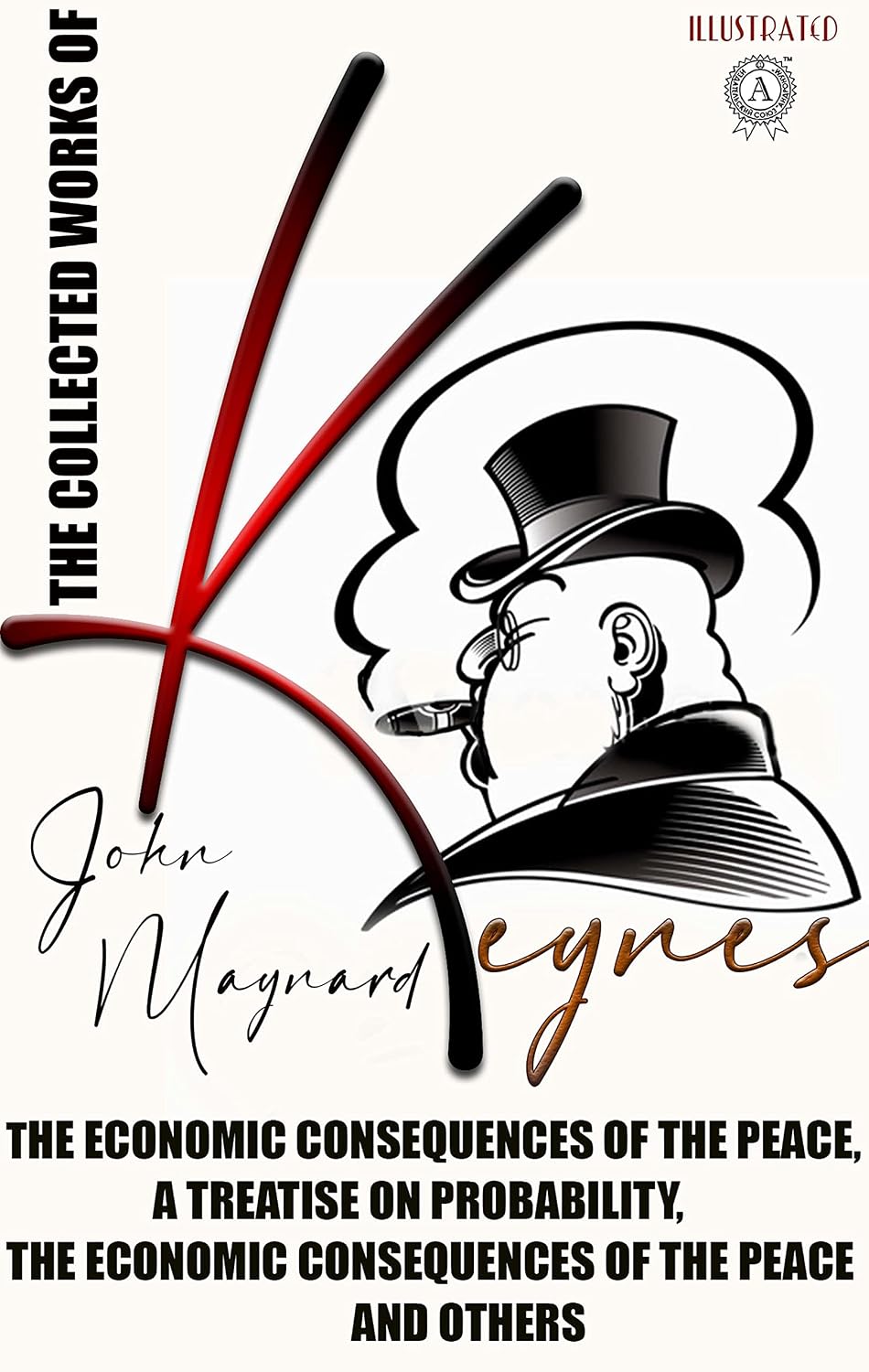 The Collected Works of John Maynard Keynes. Illustated: The Economic Consequences of the Peace, A Treatise on Probability, The Economic Consequences of the Peace and others (English Edition) baixar o livro de graça