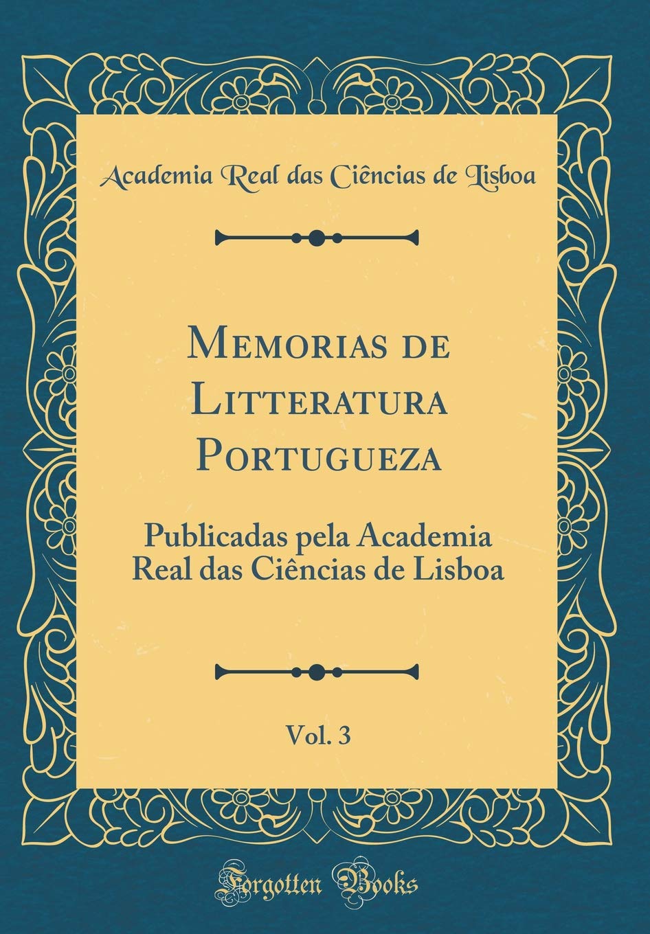 Memorias de Litteratura Portugueza, Vol. 3: Publicadas pela Academia Real das Ciências de Lisboa (Classic Reprint) baixar o livro de graça