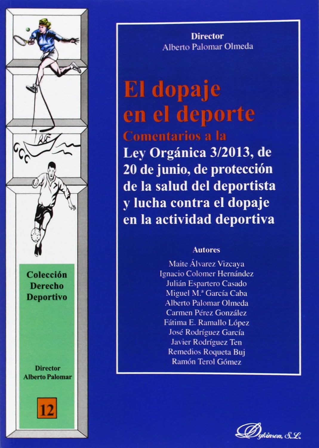 ler totalmente El dopaje en el deporte: Comentarios a la Ley Orgánica 3/2013, de 20 de junio, de protección de la salud del deportista y lucha contra el dopaje en la actividad deportiva