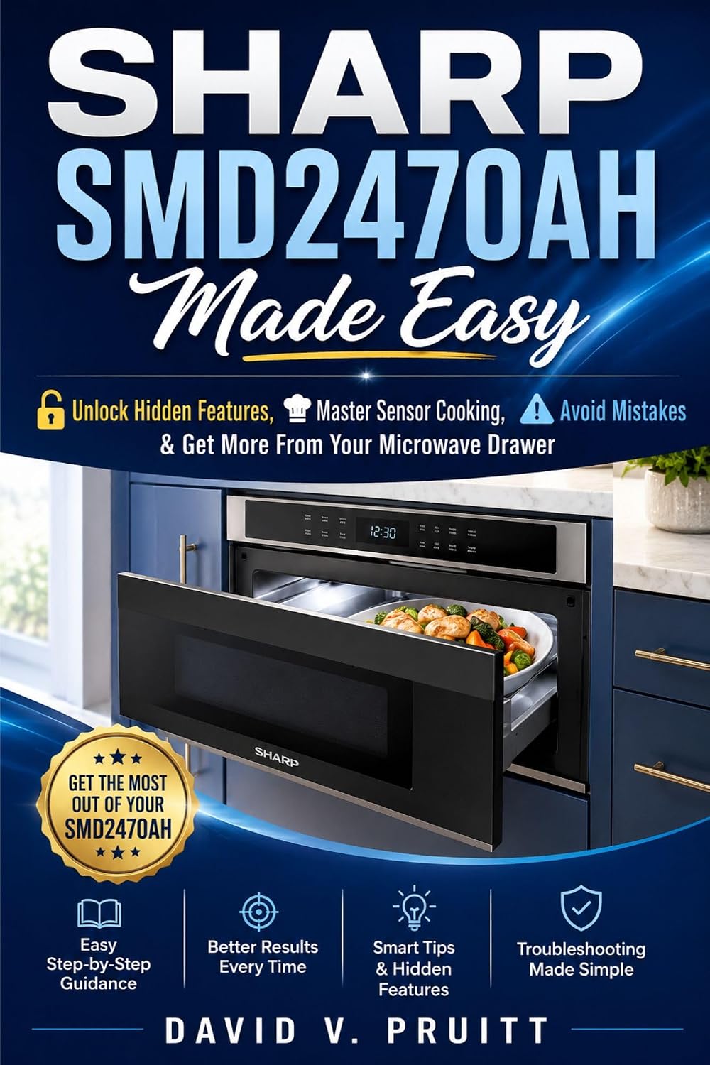 SHARP SMD2470AH Made Easy: Unlock Hidden Features, Master Sensor Cooking, Avoid Mistakes & Get More From Your Microwave Drawer (English Edition) baixar livro de graça