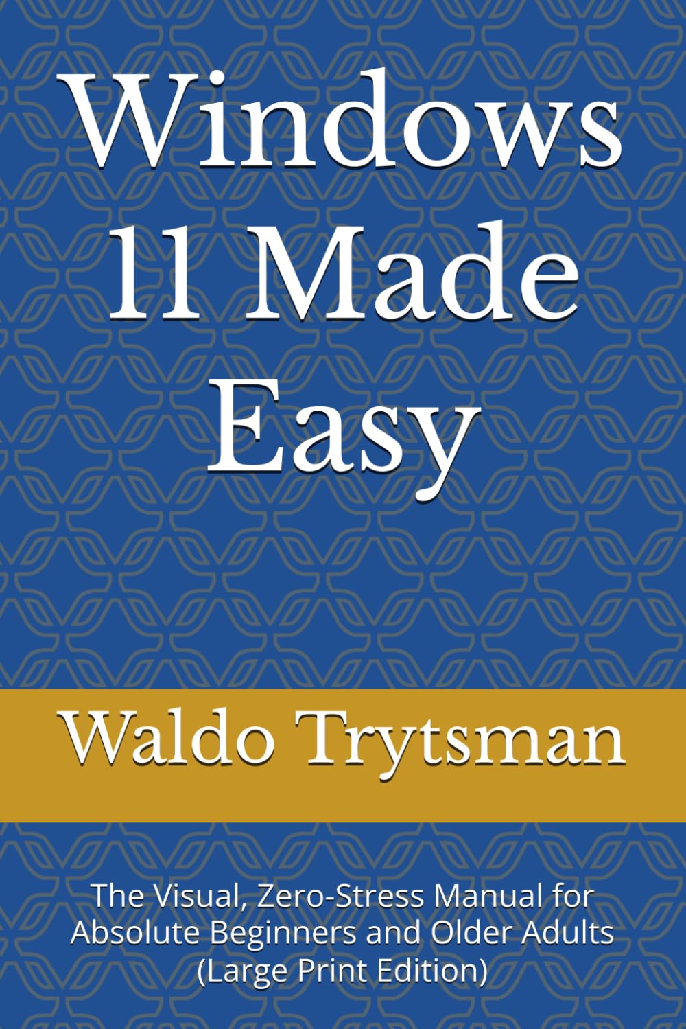 ler totalmente Windows 11 Made Easy: The Visual, Zero-Stress Manual for Absolute Beginners and Older Adults (Large Print Edition)