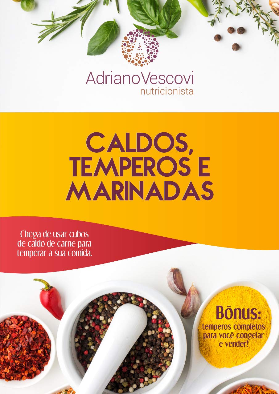 Caldos, temperos e marinadas: Chega de usar cubos de caldo de carne para temperar a sua comida. baixar livro de graça