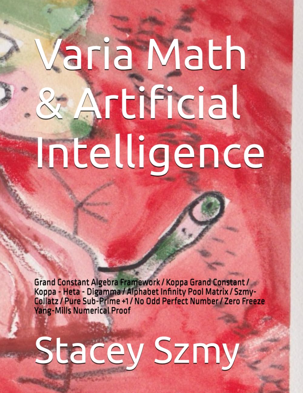 Varia Math & Artificial Intelligence: Grand Constant Algebra Framework / Koppa Grand Constant / Koppa - Heta - Digamma / Alphabet Infinity Pool Matrix... / Zero Freeze Yang-Mills Numerical Proof baixar o livro de graça