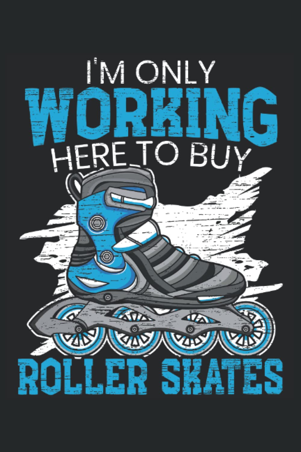 capítulo por capítulo baixar I'm Only Working Here To Buy Roller Skates: Roller Skating Notebook For A Roller Skater, Skater Boy And Skater Girl Who Enjoys Roller Blading.