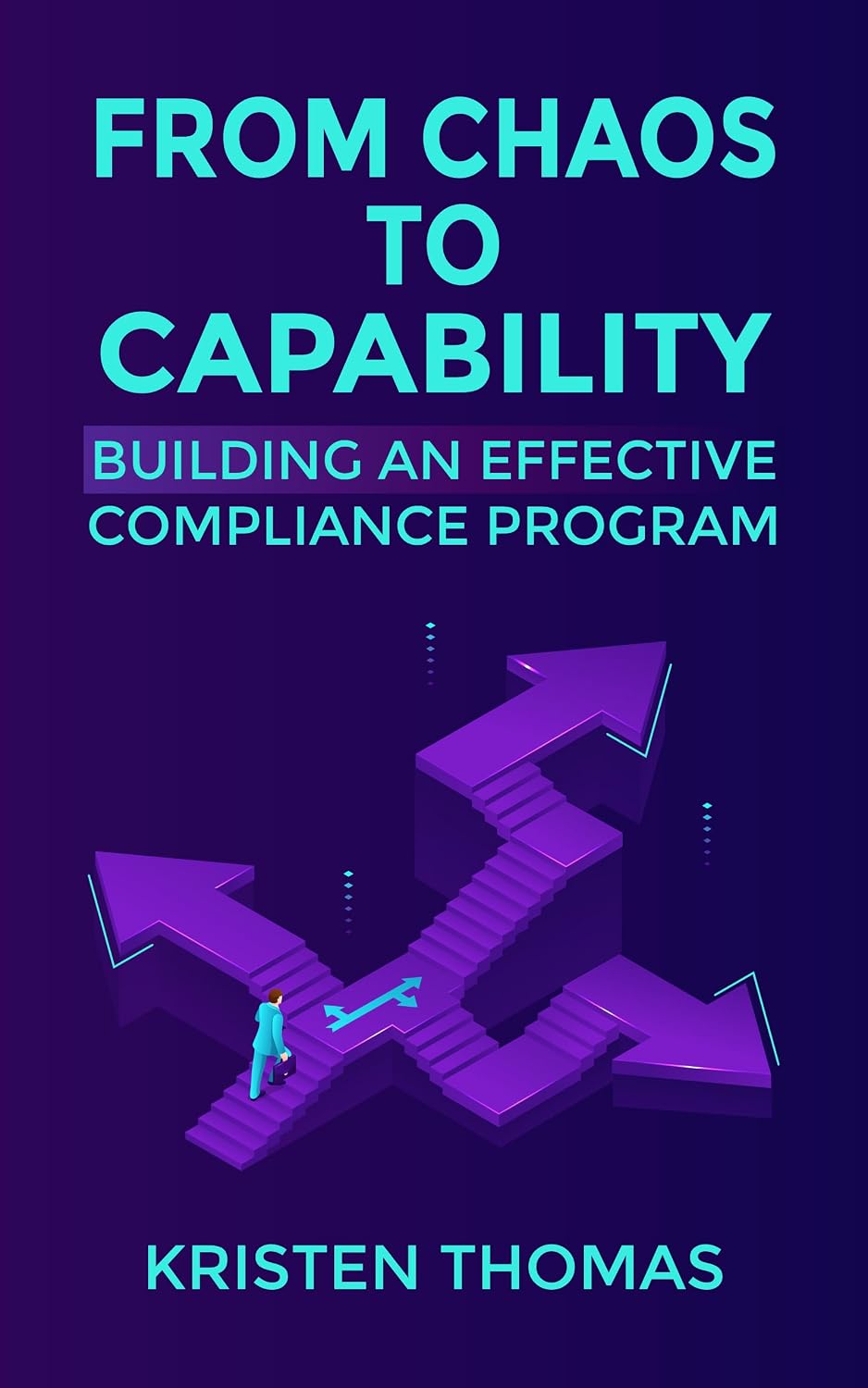 ler totalmente From Chaos to Capability: Building an Effective Compliance Program (English Edition)
