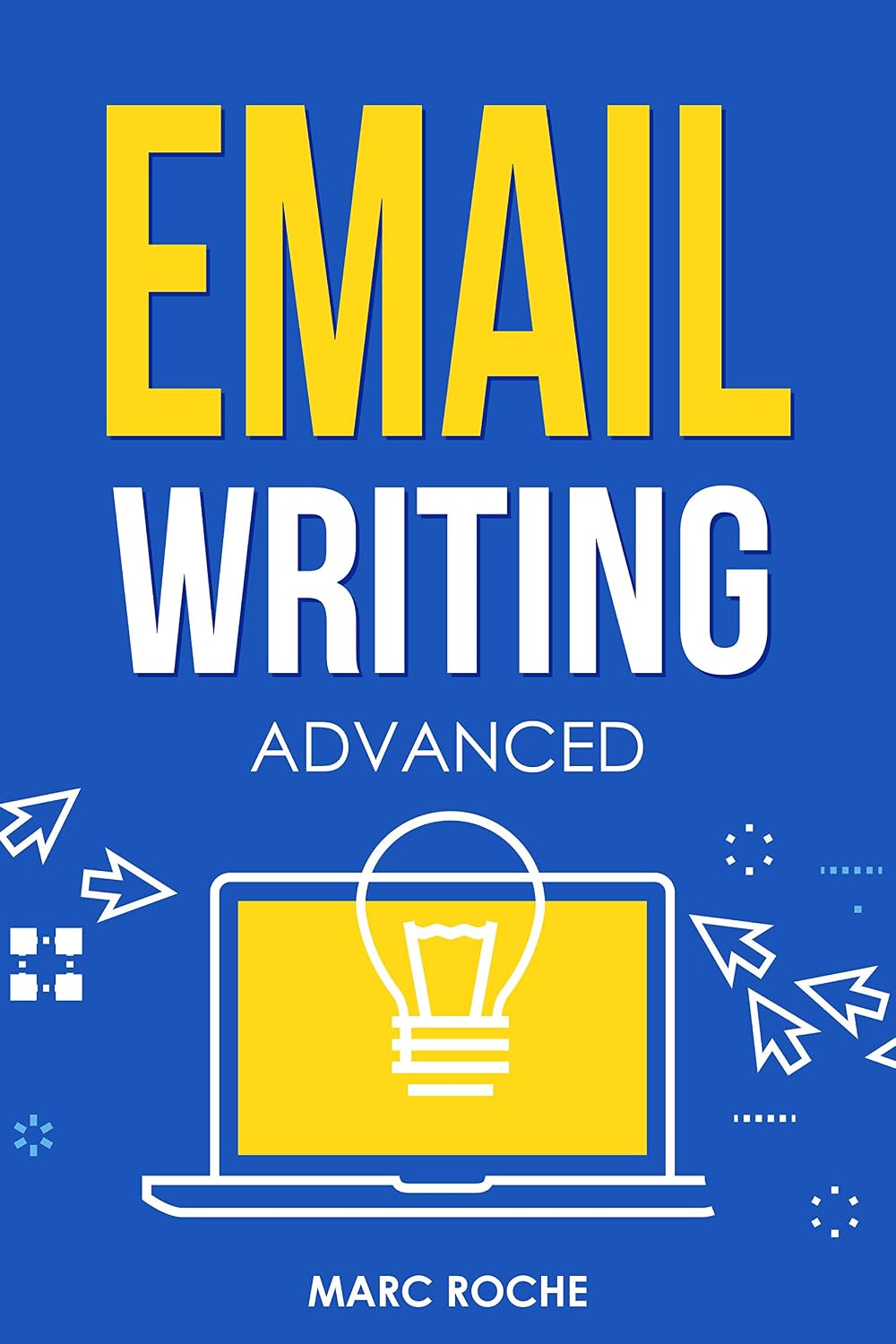 Email Writing: Advanced ©. How to Write Emails Professionally. Advanced Business Etiquette & Secret Tactics for Writing at Work. Produce Professional Emails,... Business and Law Book 3) (English Edition) baixar livro de graça
