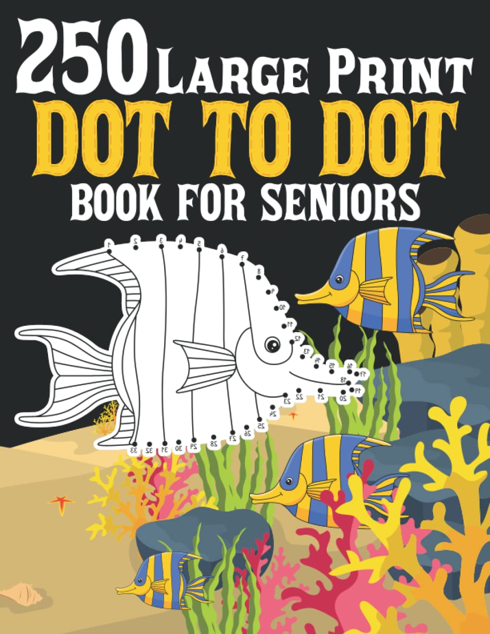 ler totalmente 250 Large Print Dot To Dot Book For Seniors: Easy Coloring Pages Dot to Dot Sea Animals, Fish, Flowers, Baby Animals, Unicorn, Birds And More! (Coloring Book and Black Background)