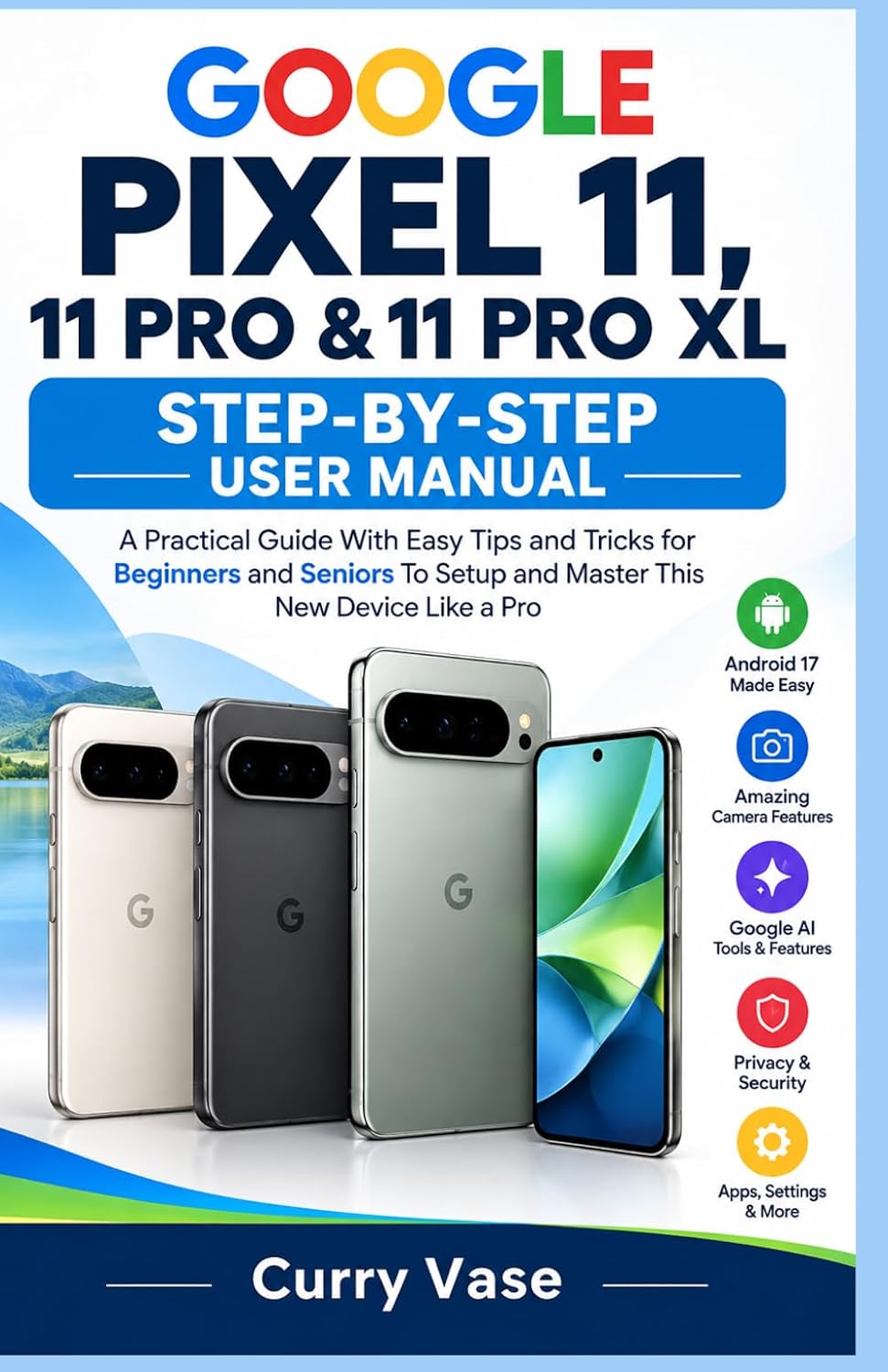 capítulo por capítulo baixar GOOGLE PIXEL 11, 11 PRO & 11 PRO XL Step-by-Step USER MANUAL: A Practical Guide With Easy Tips and Tricks for Beginners and Seniors To Setup and Master This New Device Like a Pro