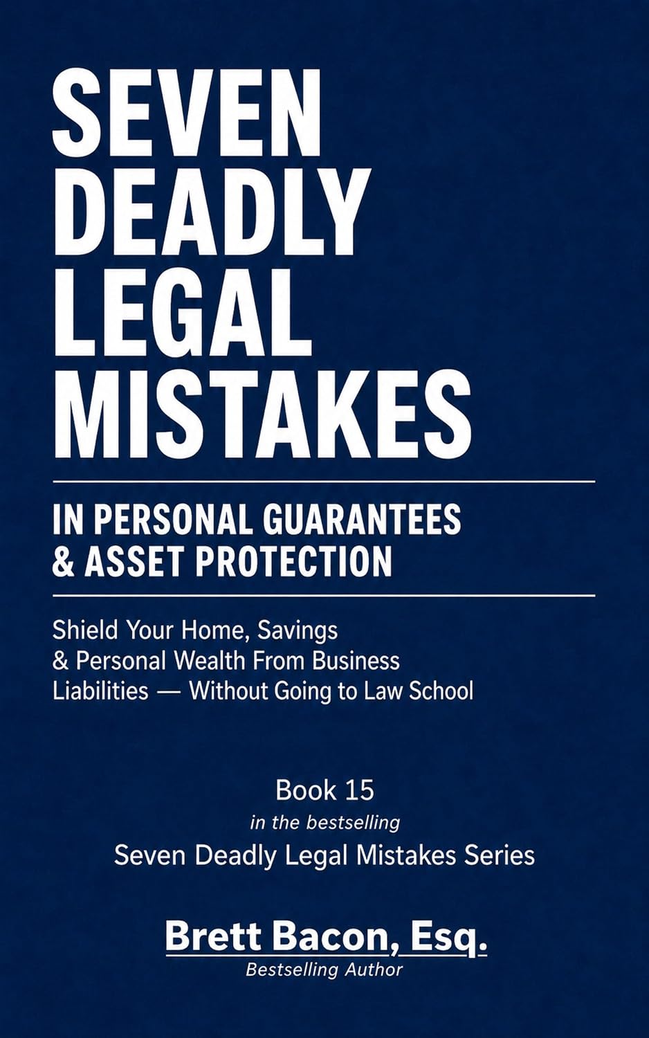 capítulo por capítulo baixar Seven Deadly Legal Mistakes in Personal Guarantees & Asset Protection: Shield Your Home, Savings & Personal Wealth From Business Liabilities--Without Going... Legal Mistakes Series) (English Edition)