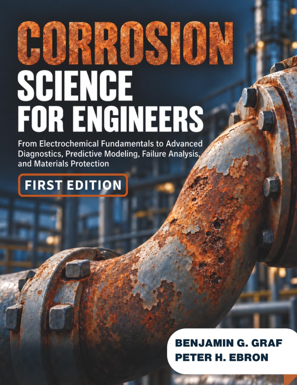 Corrosion Science for Engineers: From Electrochemical Fundamentals to Advanced Diagnostics, Predictive Modeling, Failure Analysis, and Materials Protection baixar o livro de graça