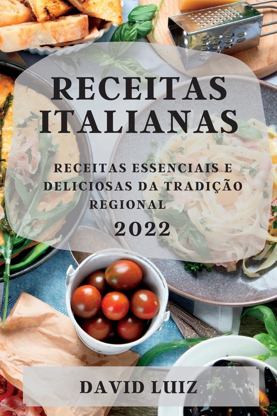 capítulo por capítulo baixar Receitas Italianas 2022: Receitas Essenciais E Deliciosas Da Tradição Regional