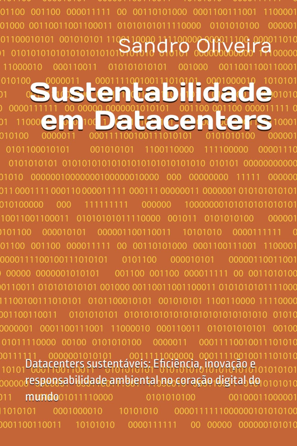ler totalmente Sustentabilidade em Datacenters: Datacenters sustentáveis: Eficiência, inovação e responsabilidade ambiental no coração digital do mundo (Portuguese Edition)