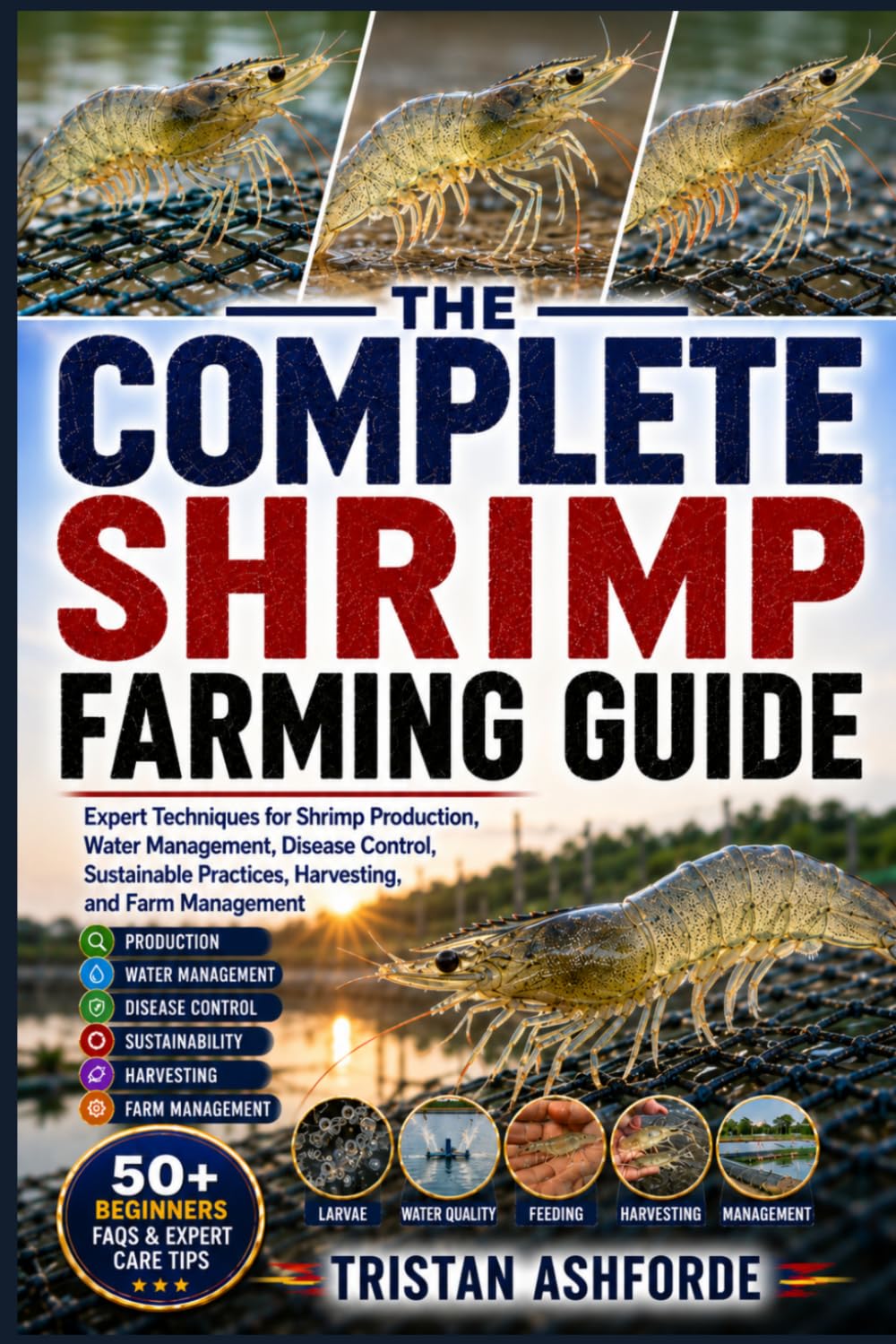 The Complete Shrimp Farming Guide: Expert Techniques for Shrimp Production, Water Management, Disease Control, Sustainable Practices, Harvesting, and Farm Management baixar o livro de graça