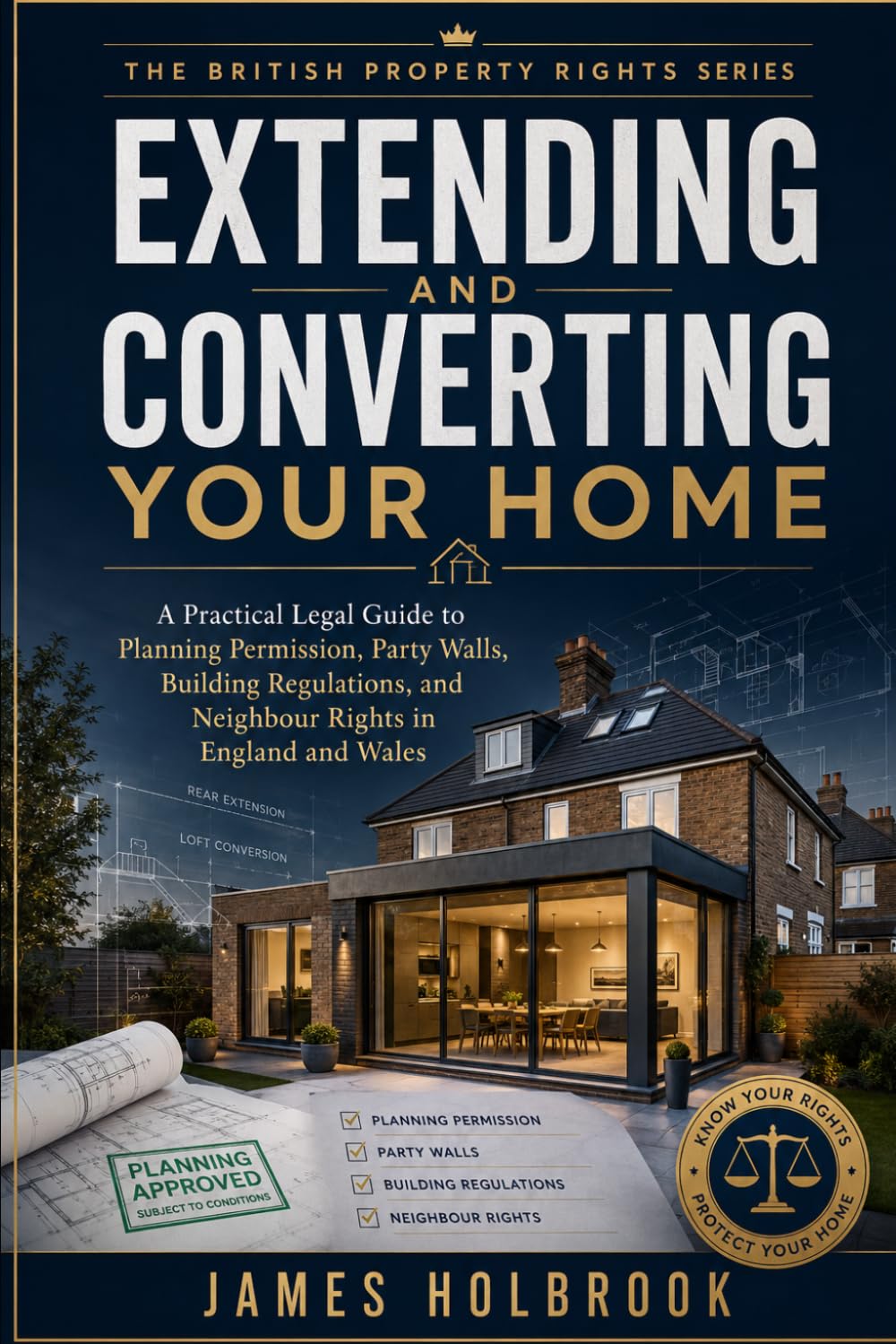 ler totalmente Extending and Converting Your Home: A Practical Legal Guide to Planning Permission, Party Walls, Building Regulations, and Neighbour Rights in England and Wales (THE BRITISH PROPERTY RIGHTS SERIES)