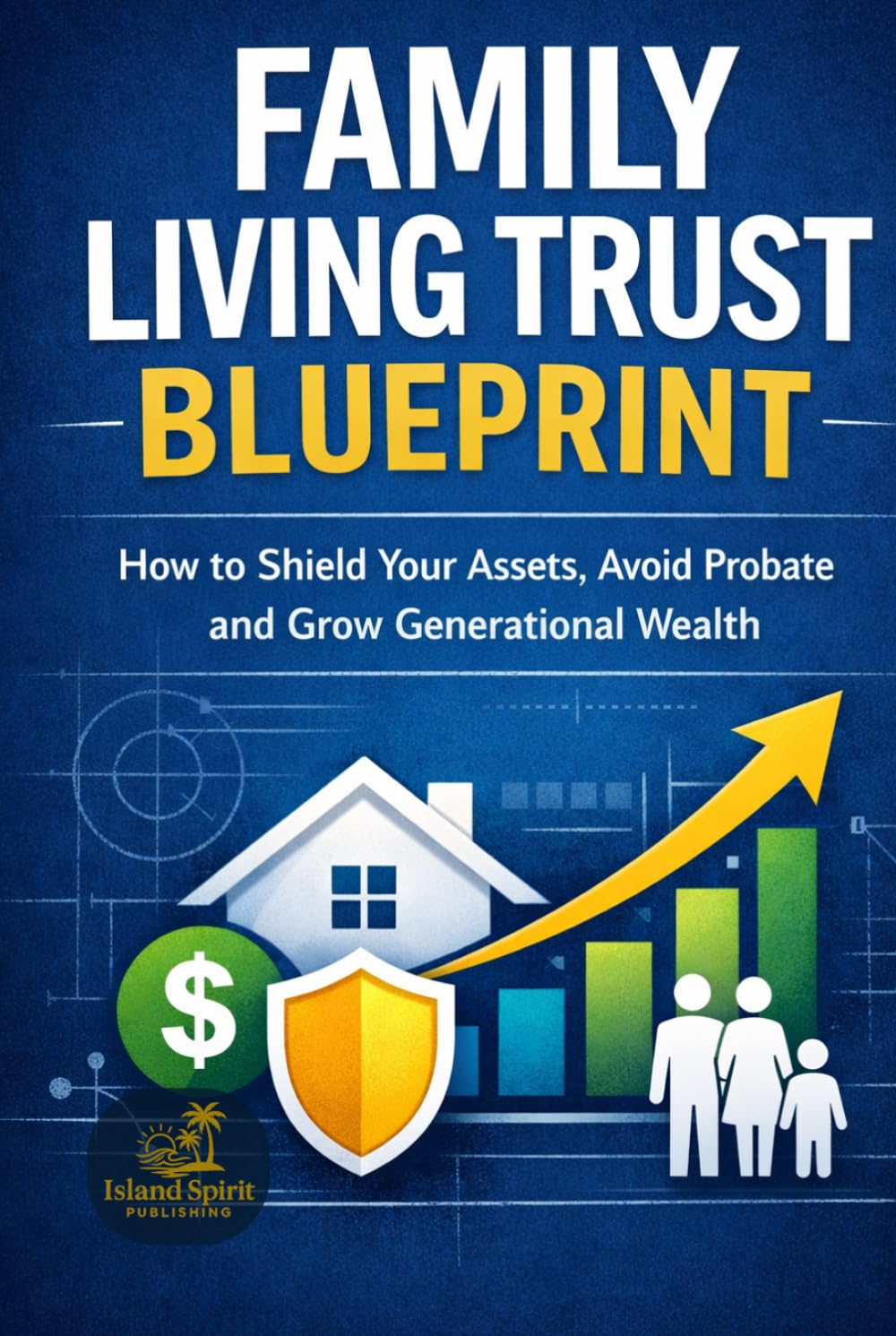 Family Living Trust Blueprint: How to Shield Your Assets, Avoid Probate and Grow Generational Wealth baixar livro de graça