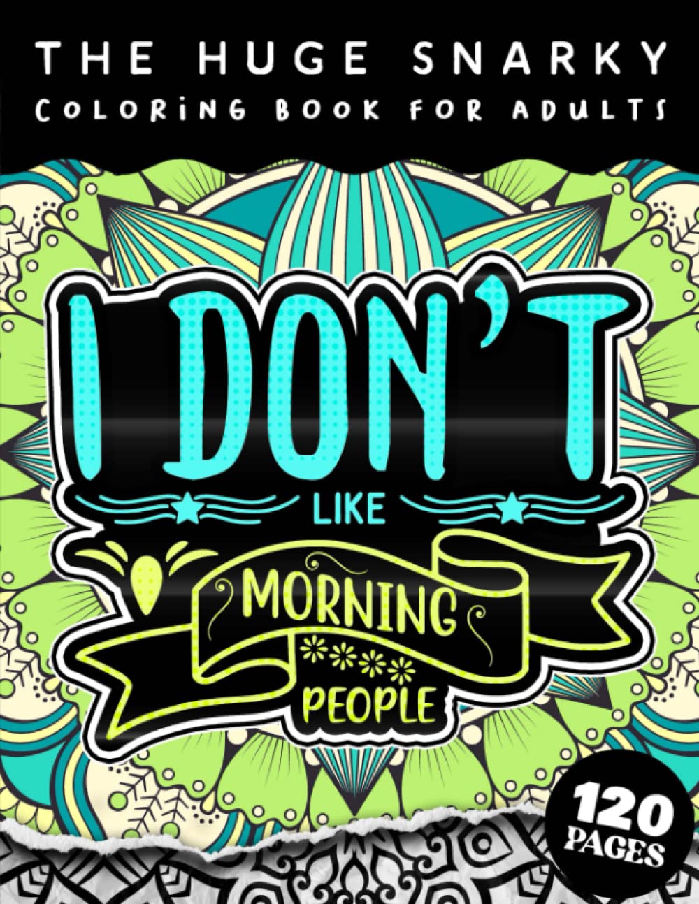 ler totalmente The HUGE Snarky Coloring Book For Adults: I Don't Like Morning People: A Snarky Adults Coloring Book For Everyone (Matte Cover & 8.5"x11" Easy Large Print Designs)